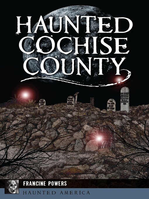 Title details for Haunted Cochise County by Francine Powers - Available